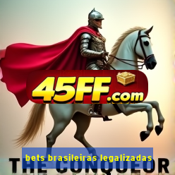 bets brasileiras legalizadas